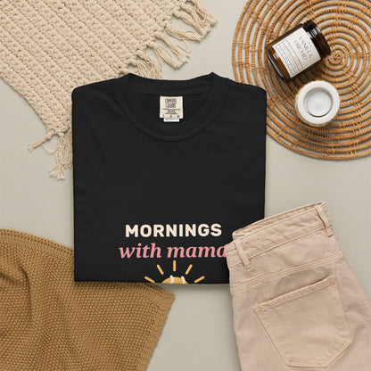 EVELE Mornings With Mama | Garment-Dyed Tee