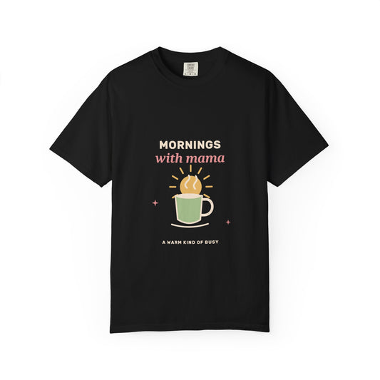 EVELE Mornings With Mama | Garment-Dyed Tee