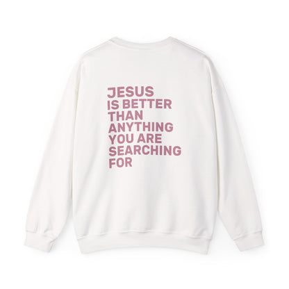 Jesus Is Better Crewneck Sweatshirt — EVELE Edit | Gildan 18000