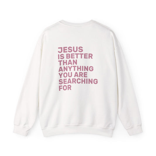 Jesus Is Better Crewneck Sweatshirt — EVELE Edit | Gildan 18000
